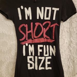 I'm not short I'm fun size T-shirt